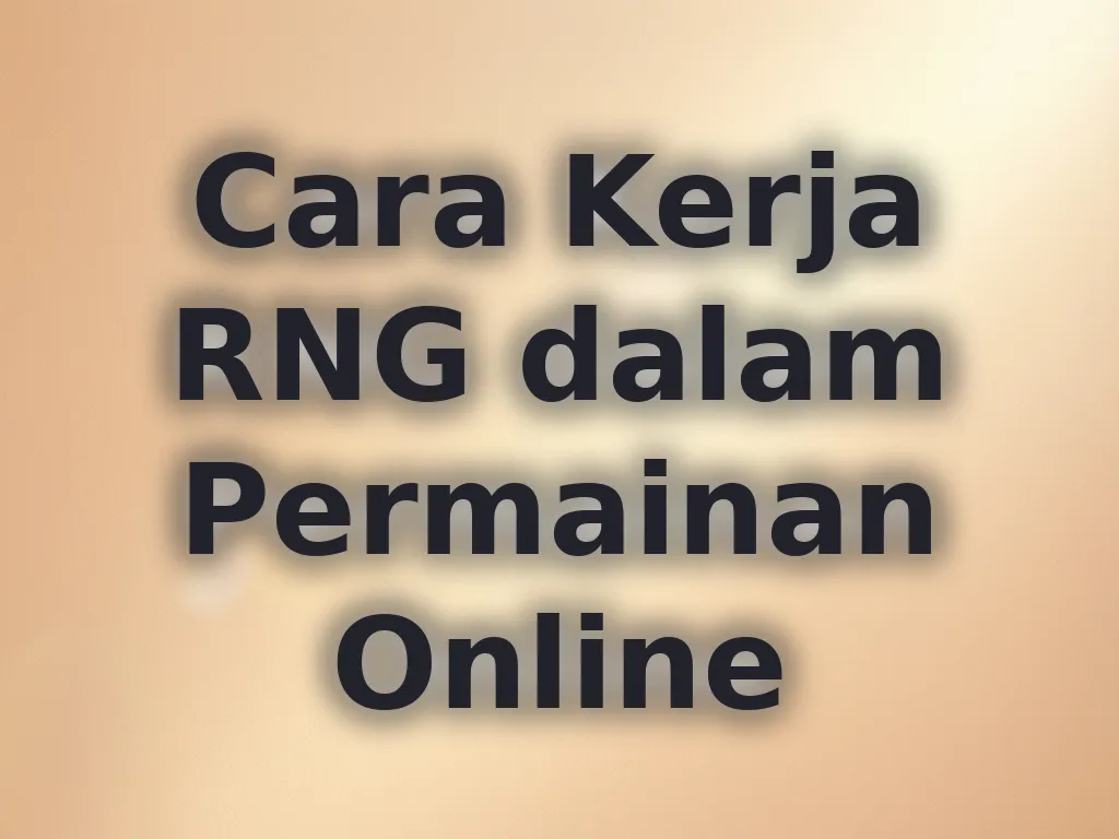 Cara Kerja RNG dalam Permainan Online